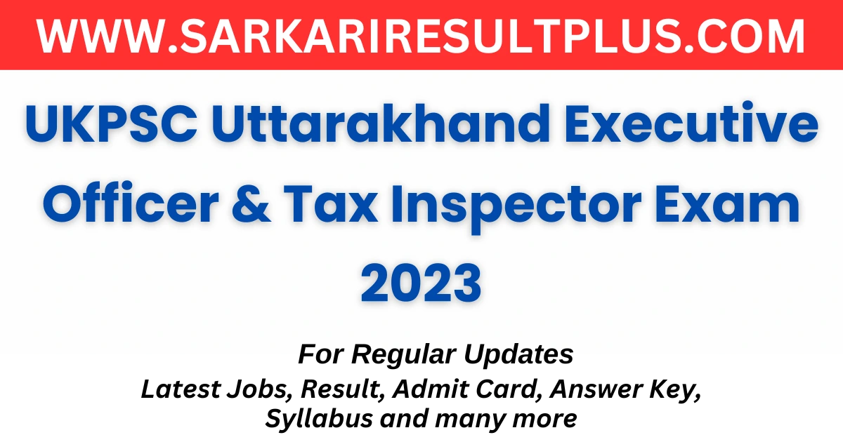 Ukpsc Uttarakhand Executive Officer Tax Inspector Exam